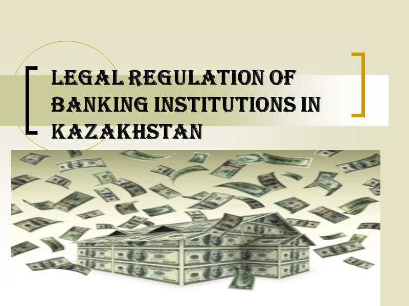 Legal regulation of Banking Institutions in Kazakhstan